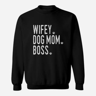 Wifey, Dog Mom, Boss Sweatshirt Sweat Shirt - Seseable