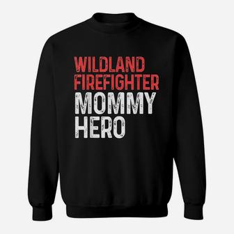 Wildland Firefighter Mommy Firefighting Fireman Sweat Shirt - Seseable