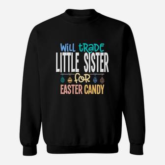 Will Trade Little Sister For Easter Candy Egg V2 Sweat Shirt - Seseable