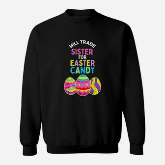 Will Trade Sister For Easter Candy Eggs Cute Kids Boys Girls Sweat Shirt - Seseable