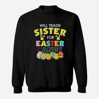 Will Trade Sister For Easter Candy Eggs Sweat Shirt - Seseable