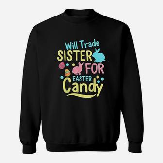 Will Trade Sister For Easter Candy Kids Gift Spring Bunny Sweat Shirt - Seseable
