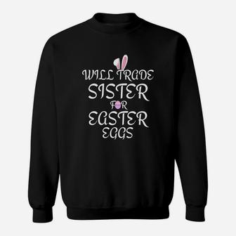 Will Trade Sister For Easter Eggs Kids Toddler Adults Sweat Shirt - Seseable