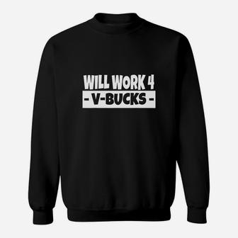 Will Work For V-bucks Cool Gamer Sweat Shirt - Seseable