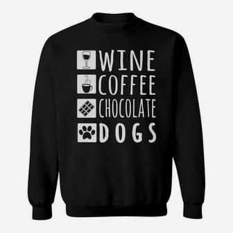 Wine Coffee Chocolate Dogs Cool Funny Relaxation Gift Sweat Shirt - Seseable