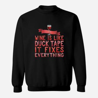 Wine Is Like Duct Tape It Fixes Everything Sweatshirt - Seseable