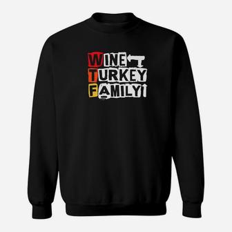 Wine Turkey Family Funny Thanksgiving Holiday Saying Quote Sweat Shirt - Seseable