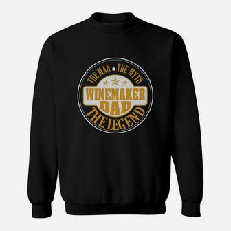 Winemaker Dad The Man The Myth The Legend Shirts Sweat Shirt - Seseable