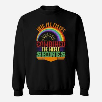 With All Colors Combined The World Shines Sweat Shirt - Seseable