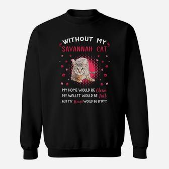 Without My Savannah Cat My Heart Would Be Empty Cat Lovers Saying Sweat Shirt - Seseable
