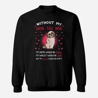 Without My Shih Tzu Dog My Heart Would Be Empty Dog Lovers Saying Sweat Shirt - Seseable