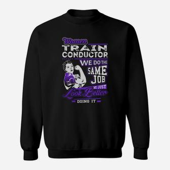 Women Train Conductor We Do The Same Job We Just Look Better Doing It Job Shirts Sweatshirt - Seseable