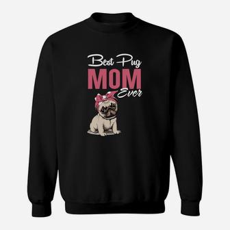 Womens Best Pug Mom Ever Gift For Dog Lover Sweat Shirt - Seseable