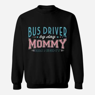 Womens Bus Driver By Day Mommy By Night Public Transit Job Sweat Shirt - Seseable