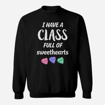 Womens I Have A Class Full Of Sweethearts Teachers Valentines Day T Sweat Shirt - Seseable