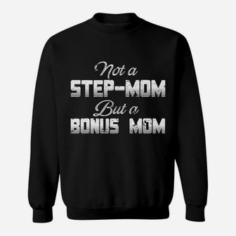 Womens Not A Stepmom But A Bonus Mom Gift For Mom Mommy Sweat Shirt - Seseable
