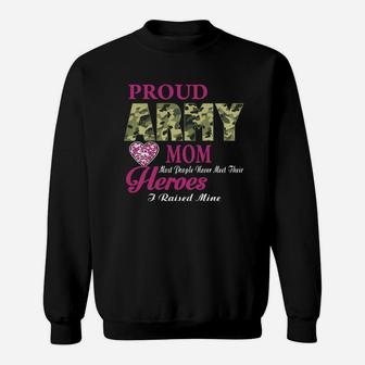 Mothers Day Proud Army Mom Most People Never Meet Their Heroes Sweat Shirt - Seseable
