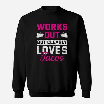 Works Out But Clearly Loves Tacos Funny Gym Sweat Shirt - Seseable