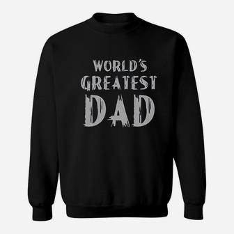 World Greatest Dad Fathers Day, best christmas gifts for dad Sweat Shirt - Seseable