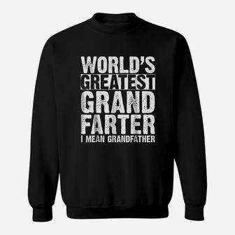 Worlds Best Grandfarter I Mean Grandfather Sweat Shirt - Seseable