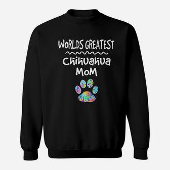 Worlds Greatest Chihuahua Mom Dog Gift Sweat Shirt - Seseable