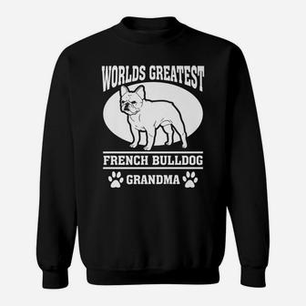 Worlds Greatest French Bulldog Grandma Sweat Shirt - Seseable