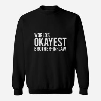 Worlds Okayest Brother In Law Sweat Shirt - Seseable