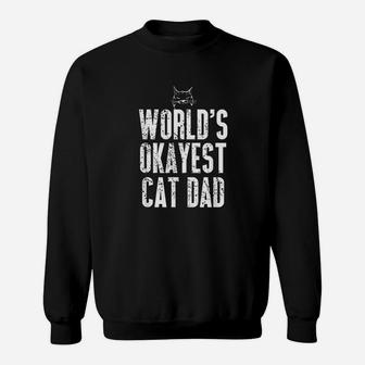 Worlds Okayest Cat Dad Funny Kitten Lover Sweat Shirt - Seseable