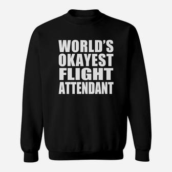 World's Okayest Flight Attendant Sweatshirt - Seseable