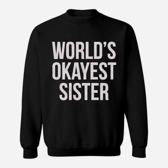 Worlds Okayest Sister, sister presents Sweat Shirt - Seseable
