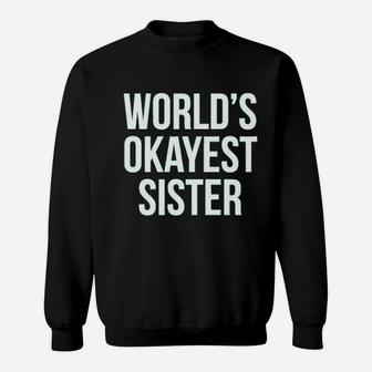 Worlds Okayest Sister, sister presents Sweat Shirt - Seseable