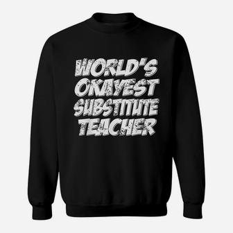 Worlds Okayest Substitute Teacher Sweat Shirt - Seseable