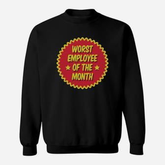 Worst Employee Of The Month Sweat Shirt - Seseable