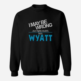 Wyatt Doubt Wrong - Wyatt Name Shirt Sweatshirt - Seseable