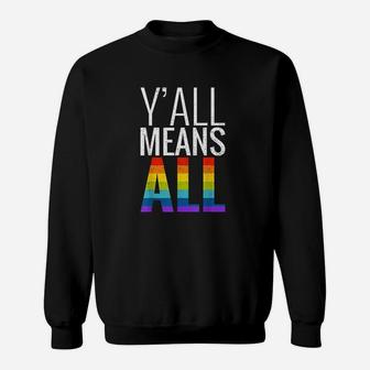 Yall Means All Lgbt Gay Lesbian Pride Parade Sweat Shirt - Seseable