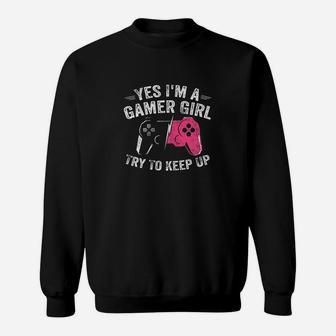 Yes I Am A Gamer Girl Funny Video Gamer Gift Gaming Lover Sweat Shirt - Seseable