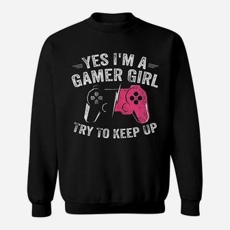 Yes I Am A Gamer Girl Funny Video Gamer Gift Gaming Lover Sweatshirt - Seseable
