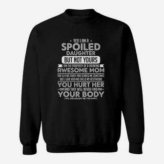 Yes I Am A Spoiled Daughter But Not Yours I Am The Property Mother Day Sweat Shirt - Seseable