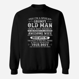 Yes I Am A Spoiled Grumpy Old Man Of A Freaking Awesome Wife Sweat Shirt - Seseable