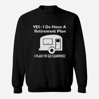 Yes I Do Have A Retirement Plan Go Camping Rv Camper Sweatshirt - Seseable