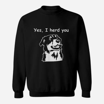 Yes I "herd" You Funny Australian Shepherd Sweatshirt - Seseable