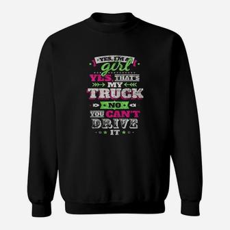 Yes Thats My Truck - I'm A Girl That's No You Can't Drive Sweat Shirt - Seseable