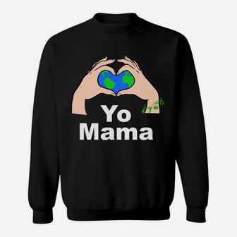 Yo Mama Planet Earth Heart Earth Day Sweat Shirt - Seseable