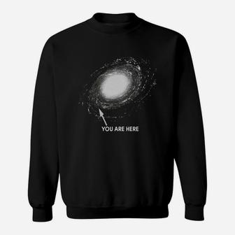 You Are Here Shirt Space Galaxy Universe T Shirt Sweatshirt - Seseable