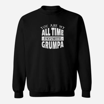 You Are My All Time Favorite Grumpa Fathers Day Grandpa Premium Sweat Shirt - Seseable