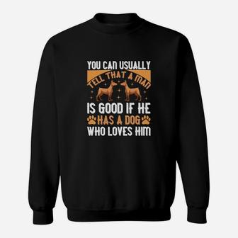 You Can Usually Tell That A Man Is Good If He Has A Dog Who Loves Him Dog Lovers Gift Sweatshirt - Seseable