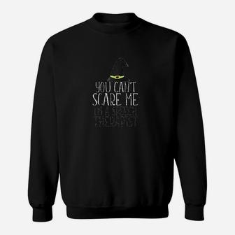 You Cant Scare Me I Am Speech Therapist Halloween Meme Sweat Shirt - Seseable