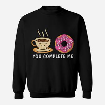 You Complete Me Coffee And Donut Coffee Lovers Sweatshirt - Seseable