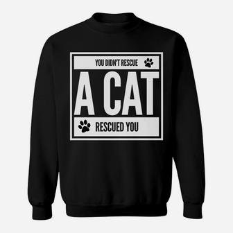 You Didnt Rescue A Dog Rescued You Foster Pet Adopt Sweat Shirt - Seseable