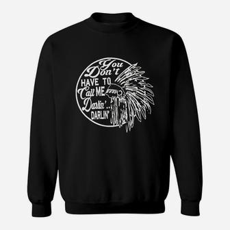 You Don't Have To Call Me Darlin' Sweatshirt - Seseable